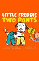 Cover for Little Freddie Two Pants: The Dog With Too Many Pants