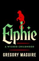 Elphie: A Wicked Childhood