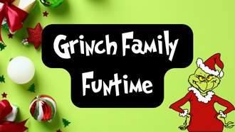 Grinch Family Funtime