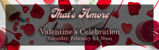 That's Amore Valentine's Event on Saturday, February 8 at noon.